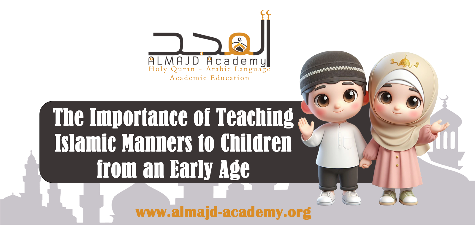 The Importance of Teaching Islamic Morals to Children from an Early Age