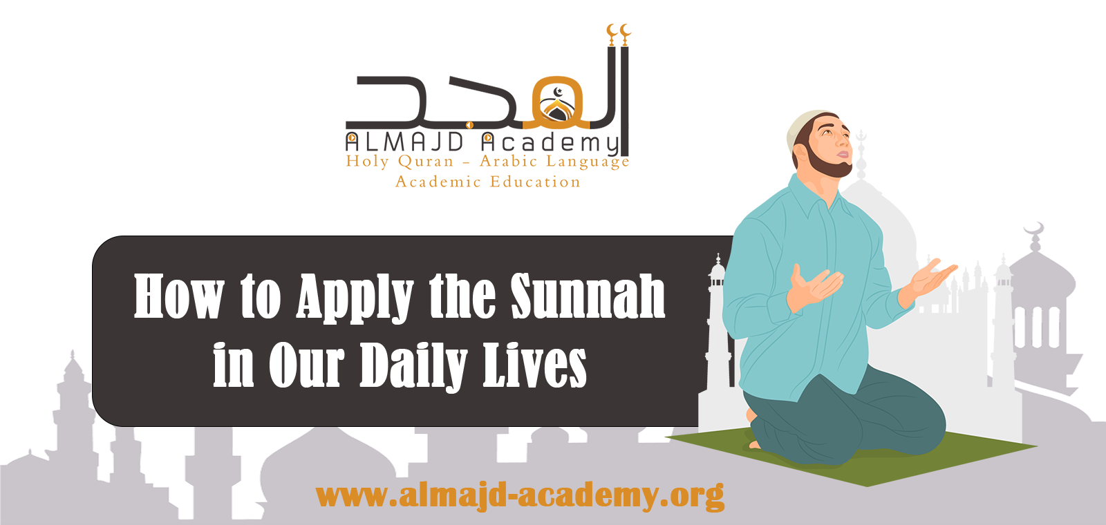 How Can We Apply the Prophetic Sunnah in Our Daily Lives?