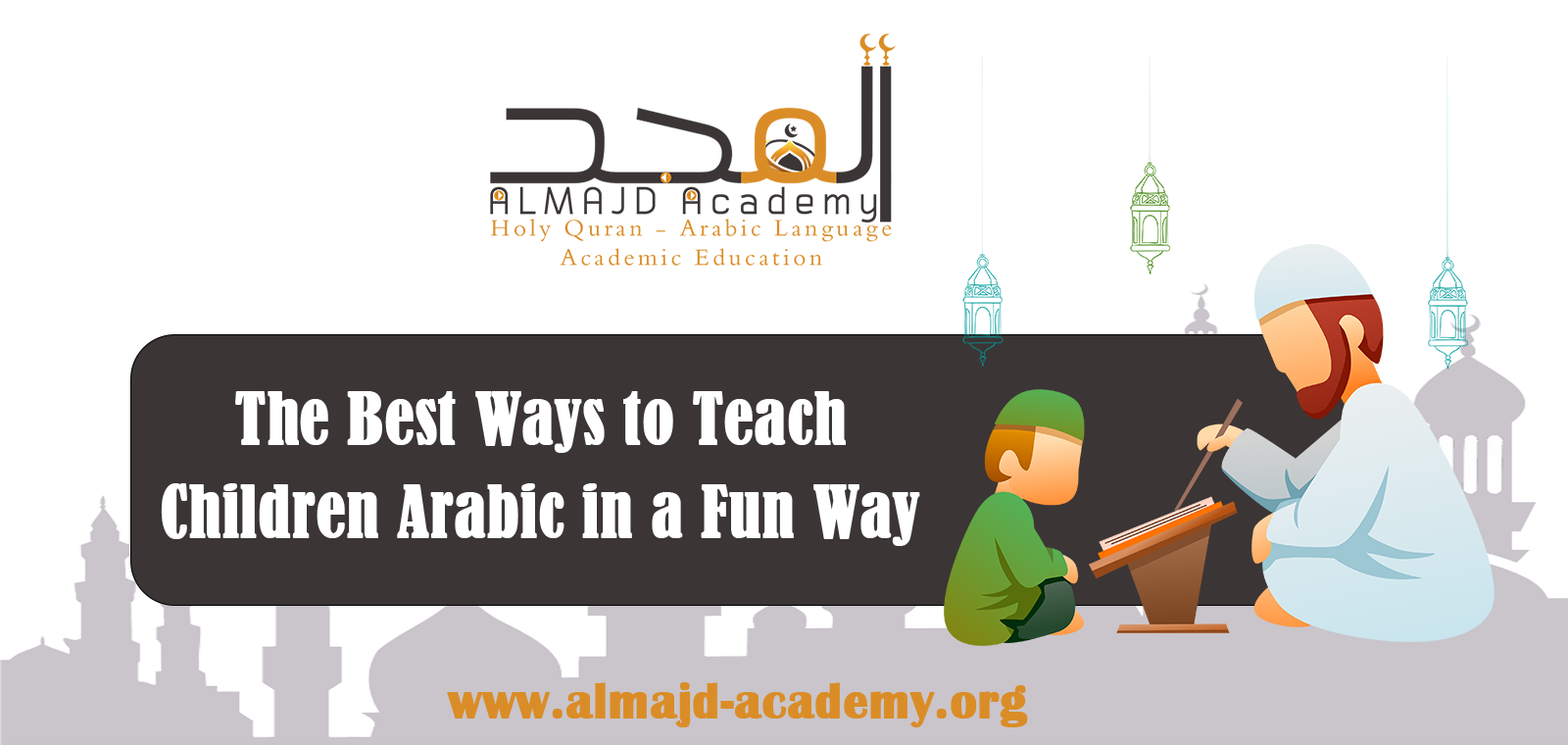The Best Ways to Teach Children the Arabic Language in a Fun and Engaging Way